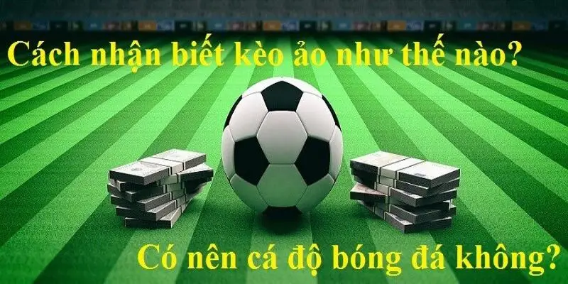 Cách nhận biết kèo gài