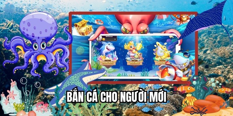 Bắn Cá Cho Người Mới Với Trải Nghiệm Dễ Dàng Thao Tác Bắn cá cho người mới