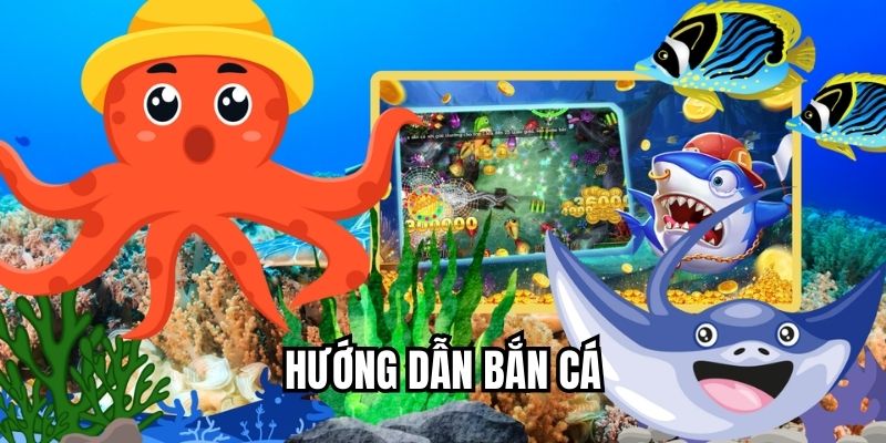 Hướng Dẫn Bắn Cá Chi Tiết Từng Bước Cho Người Chơi Mới Hướng dẫn bắn cá